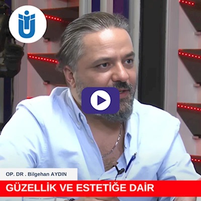 Güzellik Ve Estetiğe Dair  " Op. Dr. Bikgehan AYDIN Üniversite TV'de  "